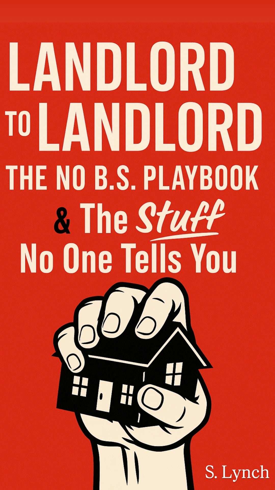 Landlord To Landlord: The No BS Playbook & The Stuff No One Tells You